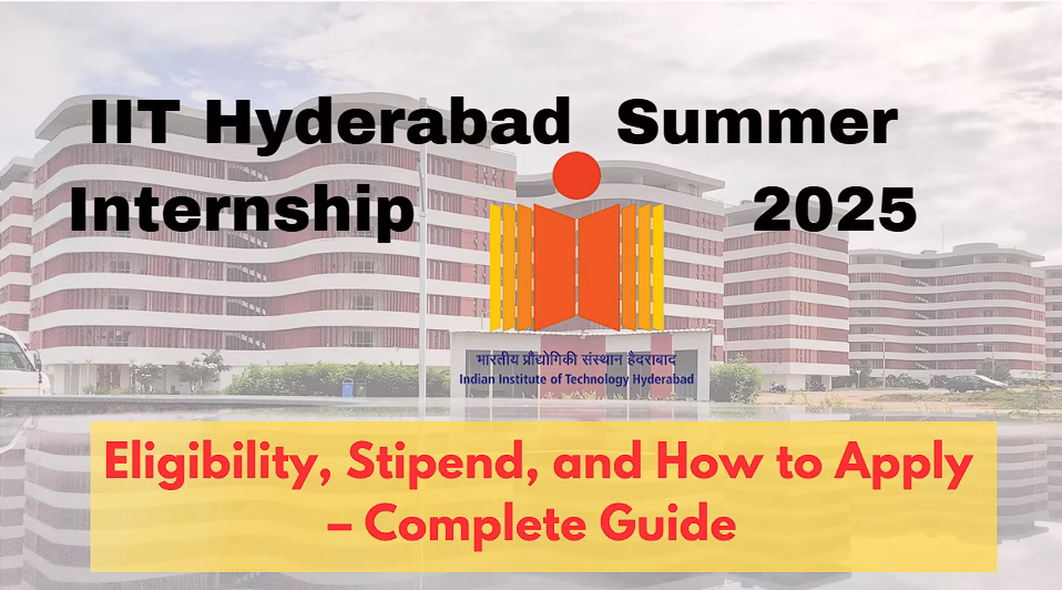 IIT Hyderabad Summer Internship Program 2025