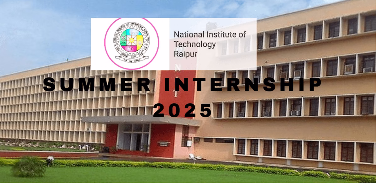 NIT Raipur Summer Internship 2025 , 100+ Vacancies – Apply Now