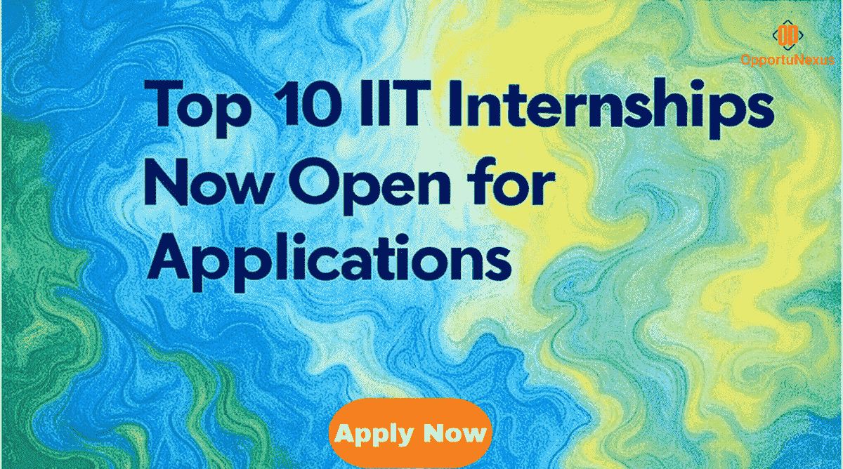 Top 10 IIT Summer Internship 2025: A Golden Opportunity for Students