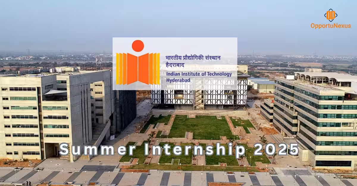 IIT Hyderabad Summer Internship 2025 – Fully Funded Opportunity for Aspiring Innovators