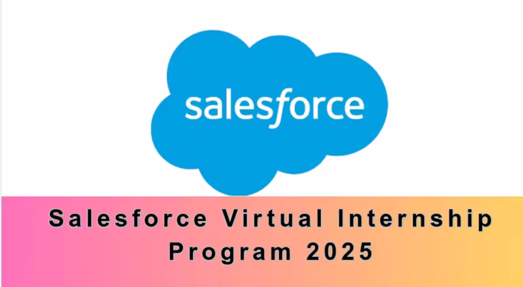 Salesforce Virtual Internship 2025 – Apply Now for AICTE Certified Internship